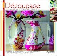 Découpage. Tecniche base e nuove tendenze  - Libro Gribaudo 2005 | Libraccio.it