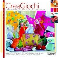 Crea giochi. Con forbici, colla, colori e fantasia  - Libro Gribaudo 2006 | Libraccio.it