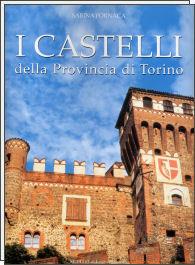 I castelli della provincia di Torino - Sabina Fornaca - Libro Gribaudo 2006 | Libraccio.it