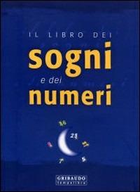 Il libro dei sogni e dei numeri  - Libro Gribaudo 2006 | Libraccio.it