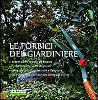 Le forbici del giardiniere - Mimma Pallavicini - Libro Gribaudo 2006, Verde pratico | Libraccio.it
