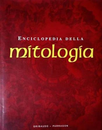 Enciclopedia della mitologia. Ediz. illustrata  - Libro Gribaudo 2006 | Libraccio.it