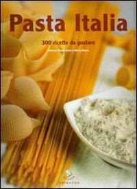 Pasta Italia. 300 ricette da gustare - Antonio Chiodi Latini, Mario Busso - Libro Gribaudo 2006 | Libraccio.it