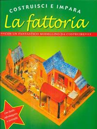 La fattoria. Ediz. illustrata - Anna Gallotti, Francesca Pesci, Rita Ammassari - Libro Gribaudo 2007, Costruisci e impara | Libraccio.it