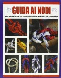 Guida ai nodi. Ediz. illustrata - Geoffrey Budworth - Libro Gribaudo 2007 | Libraccio.it