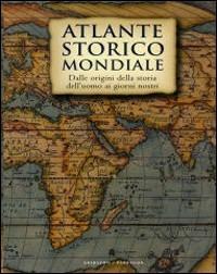Atlante storico mondiale. Ediz. illustrata  - Libro Gribaudo 2007 | Libraccio.it
