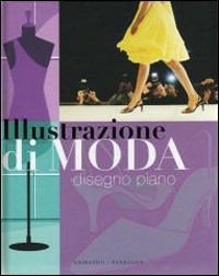 Illustrazione di moda. Disegno piano  - Libro Gribaudo 2007 | Libraccio.it