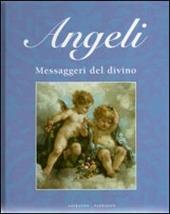 Angeli. Messaggeri del divino. Ediz. illustrata