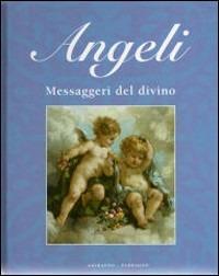 Angeli. Messaggeri del divino - Flora Macallan - Libro Gribaudo 2007 | Libraccio.it