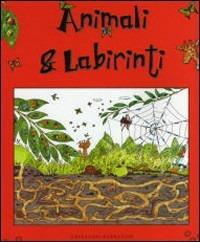 Animali & labirinti  - Libro Gribaudo 2007 | Libraccio.it