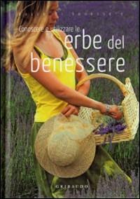 Conoscere e utilizzare le erbe del benessere  - Libro Gribaudo 2007, Gocce di benessere | Libraccio.it