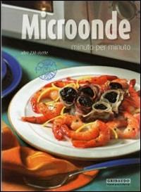 Microonde minuto per minuto - Annalisa Strada - Libro Gribaudo 2007 | Libraccio.it
