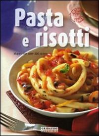 Pasta & risotti. Stupire con oltre 300 ricette. Ediz. illustrata  - Libro Gribaudo 2007 | Libraccio.it