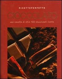 Cioccolato. Oltre 100 stuzzicanti ricette  - Libro Gribaudo 2007, Ricette perfette | Libraccio.it
