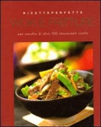 Wok e fritture. Ediz. illustrata  - Libro Gribaudo 2007, Ricette perfette | Libraccio.it