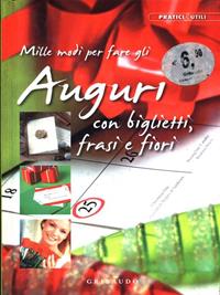 Mille modi per fare gli auguri con biglietti, frasi e fiori  - Libro Gribaudo 2007 | Libraccio.it