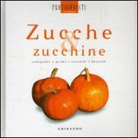 Zucche & zucchine  - Libro Gribaudo 2007, Protagonisti in cucina | Libraccio.it