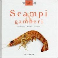 Scampi & gamberi - Pia Passalacqua, Carlo Vischi - Libro Gribaudo 2007, Protagonisti in cucina | Libraccio.it