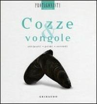 Cozze & vongole - Pia Passalacqua, Carlo Vischi - Libro Gribaudo 2007, Protagonisti in cucina | Libraccio.it