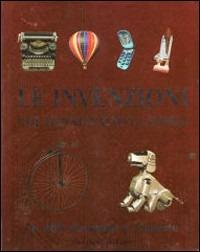 Le invenzioni che hanno fatto la storia. In 400 domande e risposte - Louise Spilsbury, Christopher Cooper - Libro Gribaudo 2008 | Libraccio.it