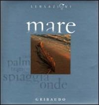 Mare. Ediz. illustrata  - Libro Gribaudo 2007 | Libraccio.it