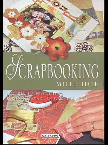 Scrapbooking. Mille idee - Aziza Karrara - Libro Gribaudo 2008 | Libraccio.it