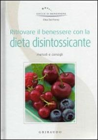 Ritrovare il benessere con la dieta disintossicante - Elisa Del Forno - Libro Gribaudo 2008, Gocce di benessere | Libraccio.it