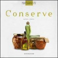 Conserve. Salate, dolci  - Libro Gribaudo 2008, Protagonisti in cucina | Libraccio.it