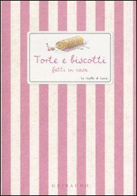 Torte e biscotti fatti in casa  - Libro Gribaudo 2009, Ricette di Lucia | Libraccio.it