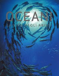 Oceani. La vita negli abissi - Daniel Gilpin - Libro Gribaudo 2008 | Libraccio.it