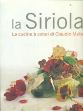 La Siriola. La cucina a colori di Claudio Melis