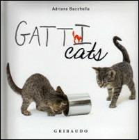 Gatt-Cats - Adriano Bacchelli - Libro Gribaudo 2008 | Libraccio.it