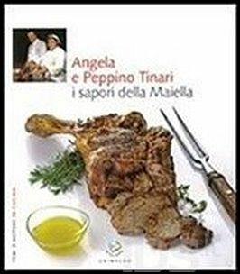 Angela e Peppino Tinari. I sapori della Maiella - Debora Bionda, Carlo Vischi - Libro Gribaudo 2008, Temi d'autore in cucina | Libraccio.it
