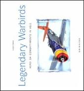 Legendary warbirds. Aerei da combattimento in volo. Ediz. italiana e inglese