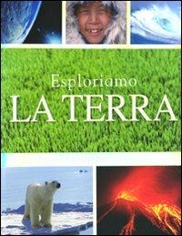 Esploriamo la terra. Tutti i segreti del nostro pianeta - Jen Green - Libro Gribaudo 2009, Grandi enciclopedie | Libraccio.it