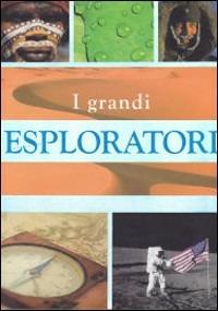 I grandi esploratori. Alla scoperta del mondo sulle tracce dei pionieri - Simon Adams - Libro Gribaudo 2010, Grandi enciclopedie | Libraccio.it