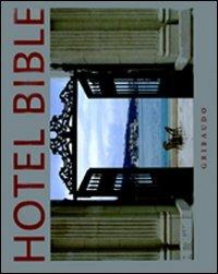 Hotel bible. Ediz. inglese  - Libro Gribaudo 2009, Architettura e design | Libraccio.it