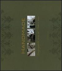 Handmade. L'ineguagliabile classe del «Fatto a mano». Ediz. italiana, inglese e francese - Gerben Bijpost - Libro Gribaudo 2009 | Libraccio.it