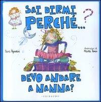 Sai dirmi perché... devo andare a nanna? Ediz. illustrata - Sara Agostini, Marta Tonin - Libro Gribaudo 2009, Sai dirmi perchè | Libraccio.it