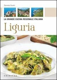 Liguria - Daniela Guaiti - Libro Gribaudo 2010, La grande cucina | Libraccio.it
