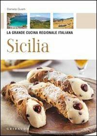 Sicilia - Daniela Guaiti - Libro Gribaudo 2010, La grande cucina regionale italiana | Libraccio.it