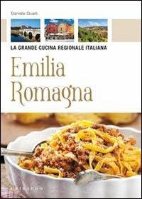 Emilia Romagna - Daniela Guaiti - Libro Gribaudo 2010, La grande cucina | Libraccio.it