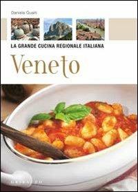 Veneto - Daniela Guaiti - Libro Gribaudo 2010, La grande cucina | Libraccio.it