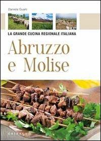Abruzzo e Molise - Daniela Guaiti - Libro Gribaudo 2010, La grande cucina | Libraccio.it