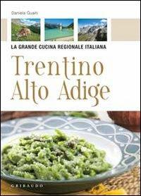 Trentino Alto Adige - Daniela Guaiti - Libro Gribaudo 2010, La grande cucina | Libraccio.it