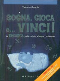 Sogna, gioca e vinci! La smorfia dalle origini  - Libro Gribaudo 2009 | Libraccio.it