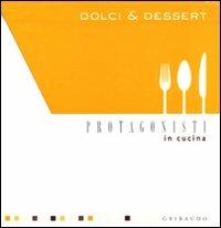Dolci e dessert. Cofanetto. Ediz. illustrata  - Libro Gribaudo 2009, Protagonisti in cucina | Libraccio.it