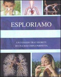 Esploriamo il corpo umano  - Libro Gribaudo 2009, Enciclopedia | Libraccio.it