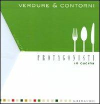 Verdure e contorni  - Libro Gribaudo 2009, Protagonisti in cucina | Libraccio.it