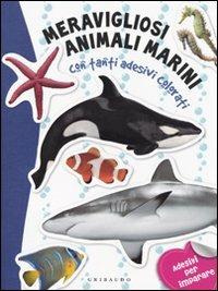 Meravigliosi animali marini. Con stickers. Ediz. illustrata - Daniela Capparotto - Libro Gribaudo 2009, Adesivi per imparare | Libraccio.it